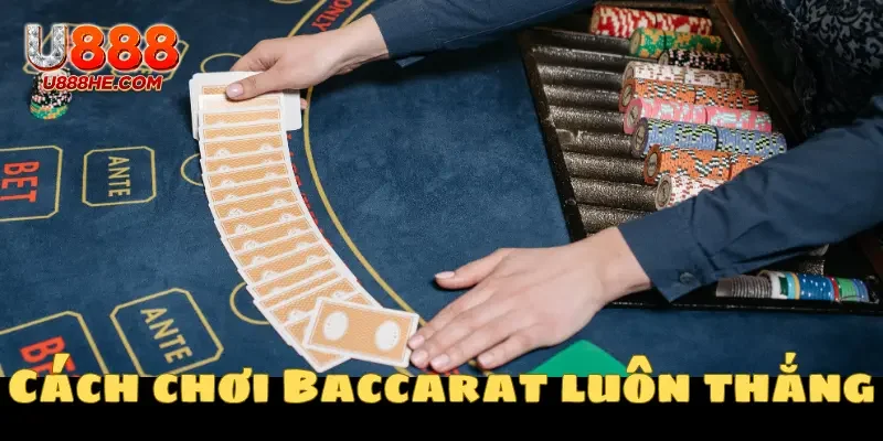 Baccarat trò chơi nổi bật giúp bạn dễ chiến thắng tại casino trực tuyến