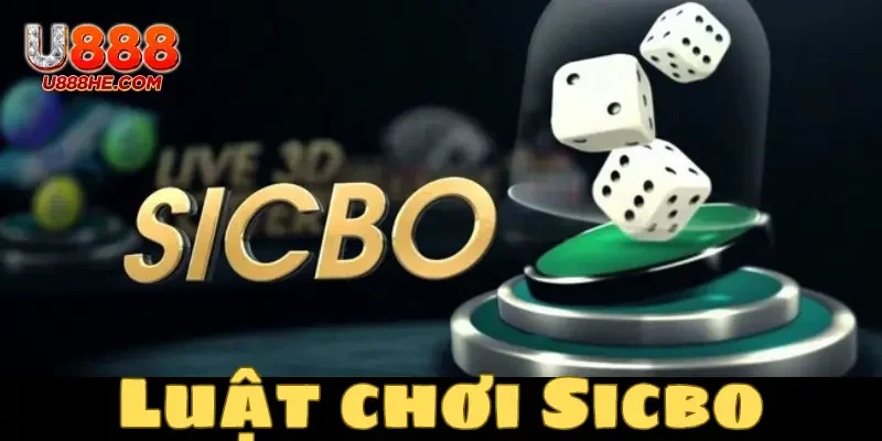 Tìm hiểu về luật chơi Sicbo cơ bản nhất