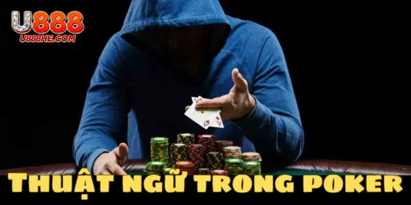 Các thuật ngữ trong poker là gì?