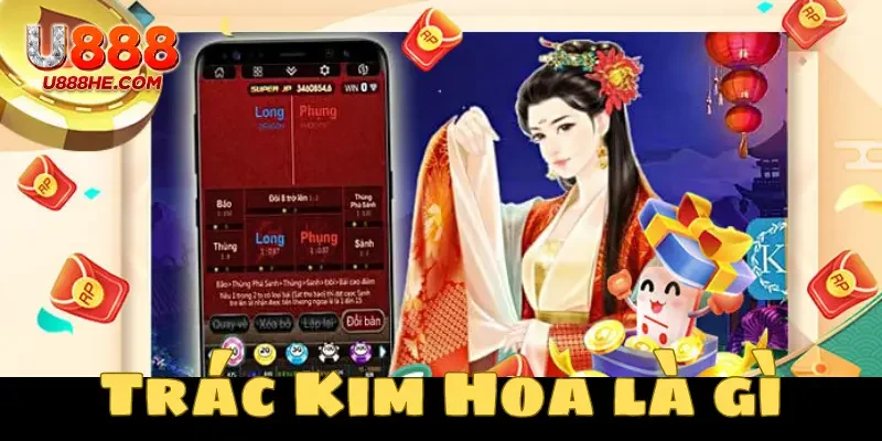Tìm hiểu Trác Kim Hoa là gì để làm chủ cuộc chơi